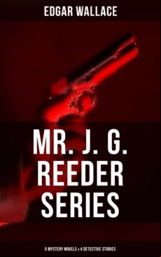 Mr. J. G. Reeder Collection: 5 Mystery Novels & 4 Detective Stories (e