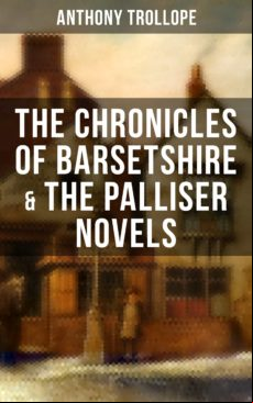 The Chronicles Of Barsetshire & The Palliser Novels (ebook)