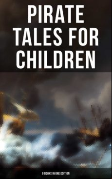 Pirate Tales For Children (9 Books In One Edition) (ebook)