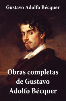 OBRAS COMPLETAS DE GUSTAVO ADOLFO BÉCQUER EBOOK