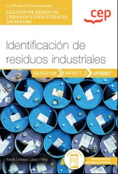 (UF0287) MANUAL IDENTIFICACIÓN DE RESIDUOS INDUSTRIALES CERTIFICADOS PROFESIONALES