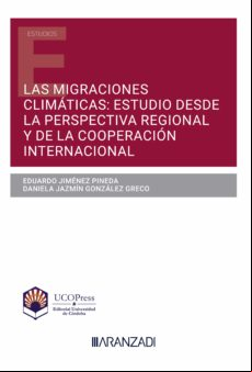 LAS MIGRACIONES CLIMÁTICAS: ESTUDIO DESDE LA PERSPECTIVA REGIONAL Y DE LA COOPERACIÓN INTERNACIONAL EBOOK