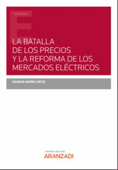 LA BATALLA DE LOS PRECIOS Y LA REFORMA DE LOS MERCADOS ELÉCTRICOS EBOOK