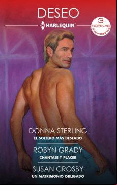 EL SOLTERO MÁS DESEADO - CHANTAJE Y PLACER - UN MATRIMONIO OBLIGADO EBOOK