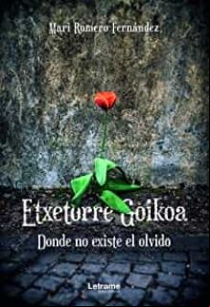 ETXETORRE GOIKOA. DONDE NO EXISTE EL OLVIDO