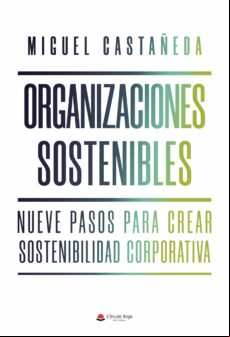 ORGANIZACIONES SOSTENIBLES: NUEVE PASOS PARA CREAR SOSTENIBILIDAD CORPORATIVA EBOOK