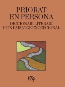 Priorat En Persona: Diccionari Literari D Un Paisatge Excepcional