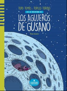 Topo Tomas Y Topillo Toribio En La Aventura De Los Agujeros De Gusano