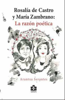 Rosalia De Castro Y Maria Zambrano: La Razon Poetica