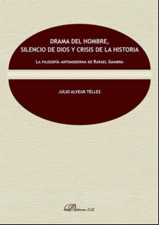 Drama Del Hombre Silencio De Dios Y Crisis De La Historia. La Filosofí