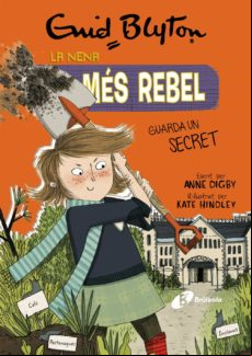 Enid Blyton. La Nena Més Rebel 5. La Nena Més Rebel Guarda Un Secret.