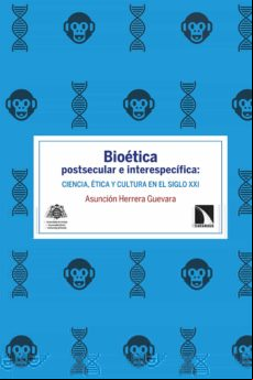 Bioetica Postsecular E Interespecifica: Ciencia Etica Y Cutlura En El