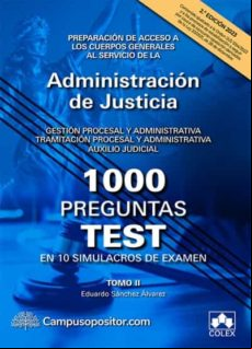 1000 PREGUNTAS TEST EN 10 SIMULACROS DE EXAMEN. TOMO II PREPARACIÓN DE  A LOS CUERPOS GENERALES AL SERVICIO DE LA ISTRACION DE JUSTICIA. GESTION PROCESAL Y ISTRATIVA