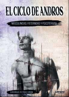 El Ciclo De Andros: Masculinidad Paternidad Y Psicoterapia (ebook)