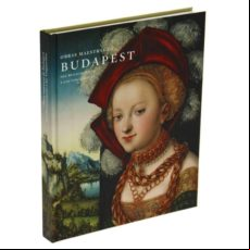 OBRAS MAESTRAS DE BUDAPEST: DEL RENACIMIENTO A LAS VANGUARDIAS