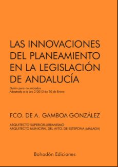 Las Innovaciones Del Planeamiento En La Legislación De Andalucía (eboo