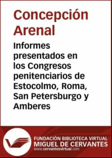 Informes Presentados En Los Congresos Penitenciarios De Estocolmo Roma