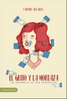 El Grito Y La Mordaza: La Desgracia De Ser Periodista