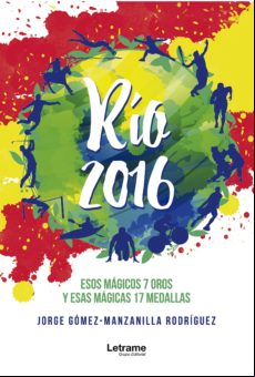Río 2016: Esos Mágicos 7 Oros Y Esas Mágicas 17 Medallas (ebook)