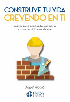 Construye Tu Vida Creyendo En Ti