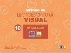 METODO DE LECTOESCRITURA VISUAL 10. MI COLEGIO