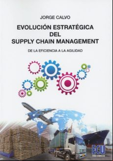 Evolución Estratégica Del Supply Chain Management De La Eficiencia A L