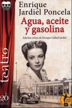 Agua Aceite Y Gasolina. Edicion Critica De Enrique Gallud Jardie