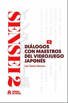 Sensei 02: Dialogos Con Maestros Del Videojuego Japones