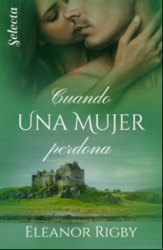 Cuando Una Mujer Perdona (gillanders Whisky 2) (ebook)