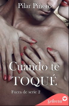 Cuando Te Toqué (bilogía Fuera De Serie 2) (ebook)