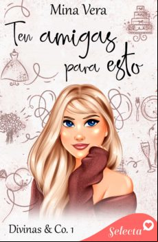 TEN AMIGAS PARA ESTO (DIVINAS & CO. 1) EBOOK