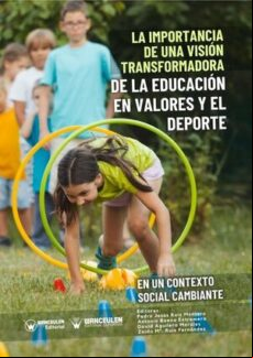 LA IMPORTANCIA DE UNA VISION TRANSFORMADORA DE LA EDUCACIÓN EN VALORES Y EL DEPORTE EN UN CONTEXTO SOCIAL CAMBIANTE