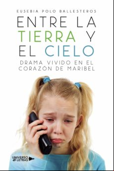 Entre La Tierra Y El Cielo Drama Vivido En El Corazón De Maribel (eboo