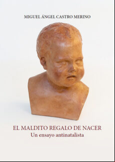 EL MALDITO REGALO DE NACER. UN ENSAYO ANTINATALISTA EBOOK