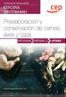 Manual. Preelaboracion Y Conservacion De Carnes Aves Y Caza (uf0065).