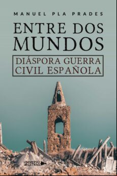 ENTRE DOS MUNDOS. DIÁSPORA GUERRA CIVIL ESPAÑOLA EBOOK