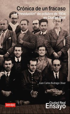 CRÓNICA DE UN FRACASO. LA REVOLUCIÓN DE OCTUBRE DE 1934 EN CIUDAD REAL