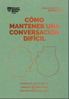 Cómo Mantener Una Conversación Difícil. Serie Management En 20 Minutos