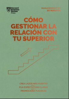 Cómo Gestionar La Relación Con Tu Superior. Serie Management En 20 Min