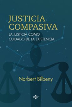 Justicia Compasiva: La Justicia Como Cuidado De La Existencia