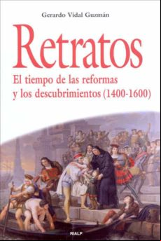 Retratos. El Tiempo De Las Reformas Y Los Descubrimientos (1400-1600)