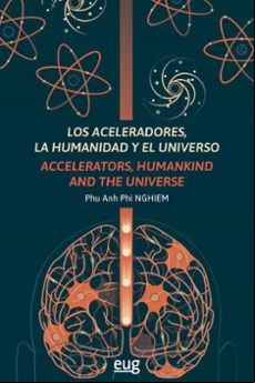 LOS ACELERADORES, LA HUMANIDAD Y EL UNIVERSO, LOS=ACCELERATORS, HUMANKIND AND THE UNIVERSE