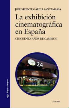 La Exhibicion Cinematografica En España: Cincuenta Años De Cambios