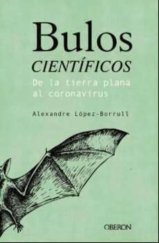Bulos Científicos: De La Tierra Plana Al Coronavirus (ebook)
