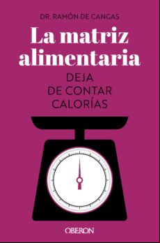 LA MATRIZ ALIMENTARIA. DEJA DE CONTAR CALORÍAS EBOOK