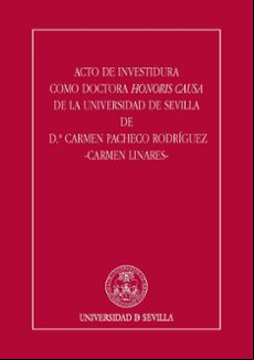 ACTO DE INVESTIDURA COMO DOCTOR HONORIS CAUSA DE LA UNIVERSIDAD D E SEVILLA DE D.ª CARMEN PACHECO RODRÍGUEZ -CARMEN LINARES-