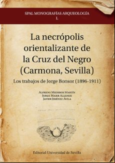 LA NECRÓPOLIS ORIENTALIZANTE DE LA CRUZ DEL NEGRO (CARMONA, SEVIL LA)