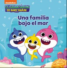 El Gran Show De Baby Shark. Una Familia Bajo El Mar