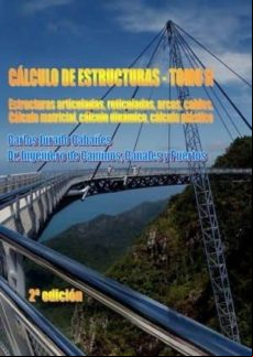 CALCULO DE ESTRUCTURAS (VOL. 2): ESTRUCTURAS ARTICULADAS, RETICUL ADAS, ARCOS, CABLES, CÁLCULO MATRICIAL, CALCULO DINAMICO, CALCULO PLASTICO (2ª ED.)