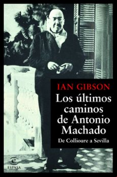 LOS ULTIMOS CAMINOS DE ANTONIO MACHADO